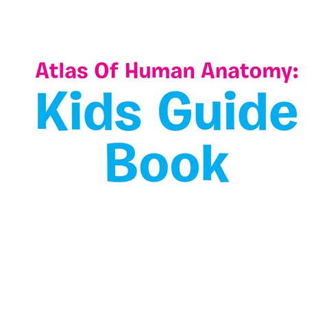 Cover image for book Atlas Of Human Anatomy: Kids Guide Book