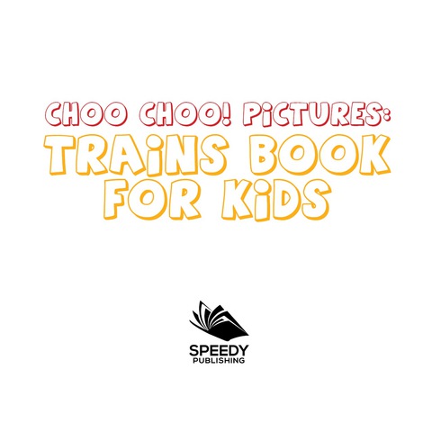 Cover image for book Choo Choo! Pictures: Trains Book for Kids