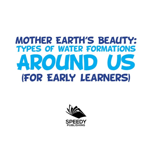 Cover image for book Mother Earth's Beauty: Types of Water Formations Around Us (For Early Learners)