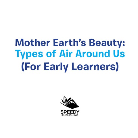 Cover image for book Mother Earth's Beauty: Types of Air Around Us (For Early Learners)