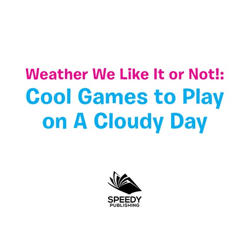 Cover image for book Weather We Like It or Not!: Cool Games to Play on A Cloudy Day