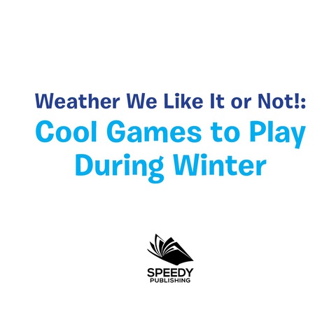 Cover image for book Weather We Like It or Not!: Cool Games to Play During Winter