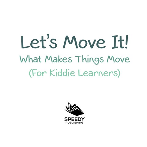 Cover image for book Let's Move It! What Makes Things Move (For Kiddie Learners)
