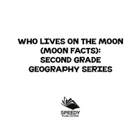 Cover image: Who Lives On The Moon (Moon Facts) : Second Grade Geography Series 9781682800621