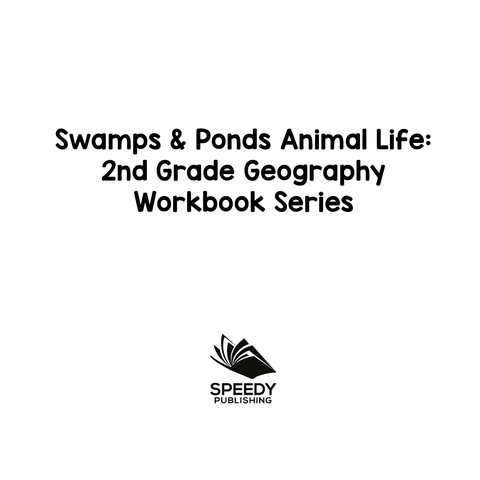 Cover image for book Swamps & Ponds Animal Life : 2nd Grade Geography Workbook Series