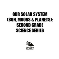 Our Solar System Sun Moons Planets Second Grade Science Series