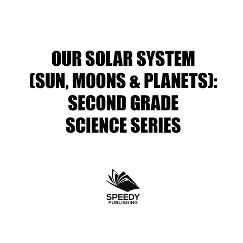 Cover image for book Our Solar System (Sun, Moons & Planets) : Second Grade Science Series