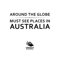 Titelbild: Around The Globe - Must See Places in Australia 9781682127681