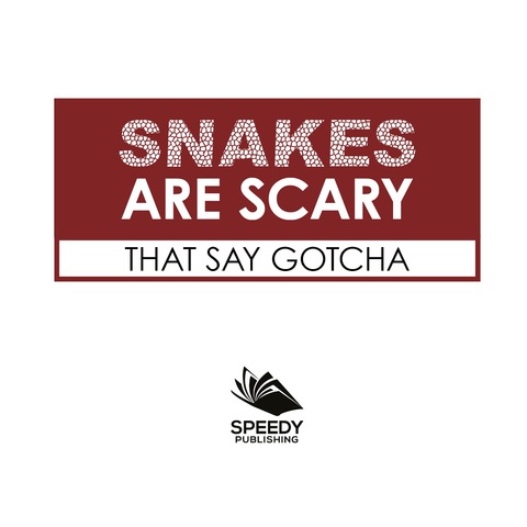 Cover image for book Snakes Are Scary - That Say Gotcha