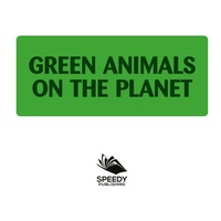 صورة الغلاف: Green Animals On The Planet 9781682128800
