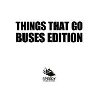 صورة الغلاف: Things That Go - Buses Edition 9781682128923