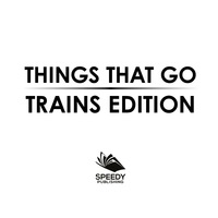 Cover image: Things That Go - Trains Edition 9781682128930