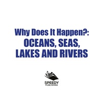 Cover image: Why Does It Happen?: Oceans, Seas, Lakes and Rivers 9781682128978