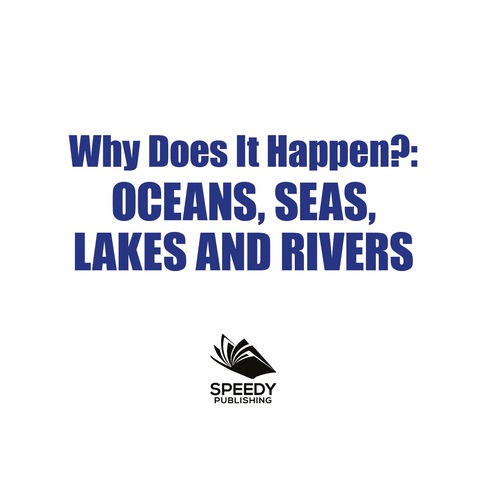 Cover image for book Why Does It Happen?: Oceans, Seas, Lakes and Rivers
