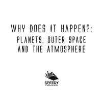 Titelbild: Why Does It Happen?: Planets, Outer Space and the Atmosphere 9781682128985