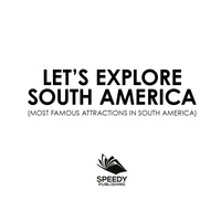 صورة الغلاف: Let's Explore South America (Most Famous Attractions in South America) 9781682601334