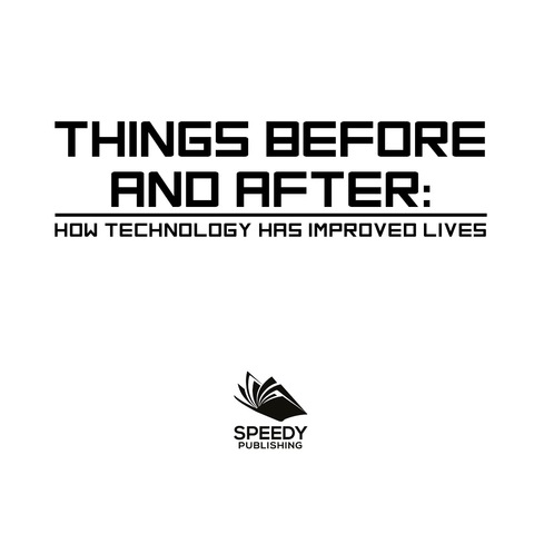 Cover image for book Things Before and After: How Technology has Improved Lives