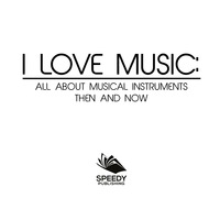 صورة الغلاف: I Love Music: All About Musical Instruments Then and Now 9781682601426