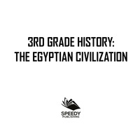 Cover image: 3rd Grade History: The Egyptian Civilization 9781682601549