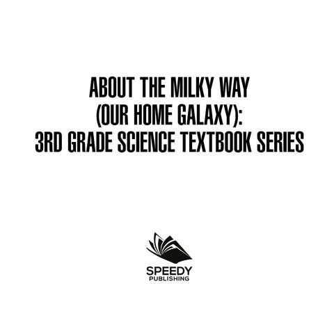 Cover image for book About the Milky Way (Our Home Galaxy) : 3rd Grade Science Textbook Series