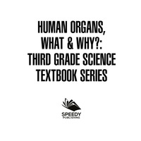 صورة الغلاف: Human Organs, What & Why? : Third Grade Science Textbook Series 9781682609514