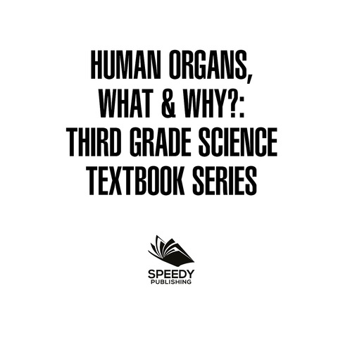 Cover image for book Human Organs, What & Why? : Third Grade Science Textbook Series