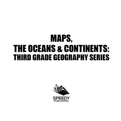 Cover image for book Maps, the Oceans & Continents : Third Grade Geography Series