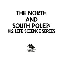 Cover image: The North and South Pole? : K12 Life Science Series 9781682800676