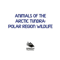 Titelbild: Animals of the Arctic Tundra: Polar Region Wildlife 9781682800911