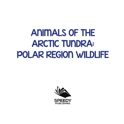 Cover image for book Animals of the Arctic Tundra: Polar Region Wildlife