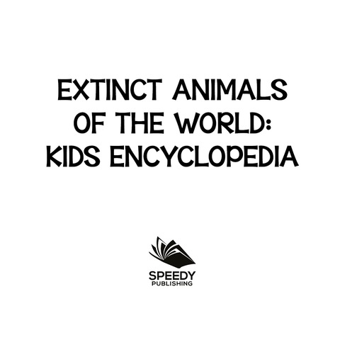 Cover image for book Extinct Animals of The World Kids Encyclopedia