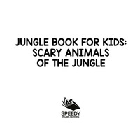Cover image: Jungle Book for Kids: Scary Animals of The Jungle 9781682800959