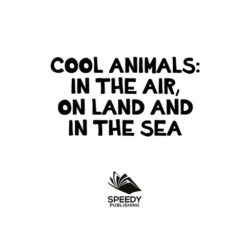 Cover image for book Cool Animals: In The Air, On Land and In The Sea