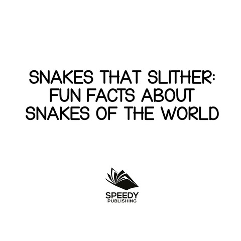Cover image for book Snakes That Slither: Fun Facts About Snakes of The World