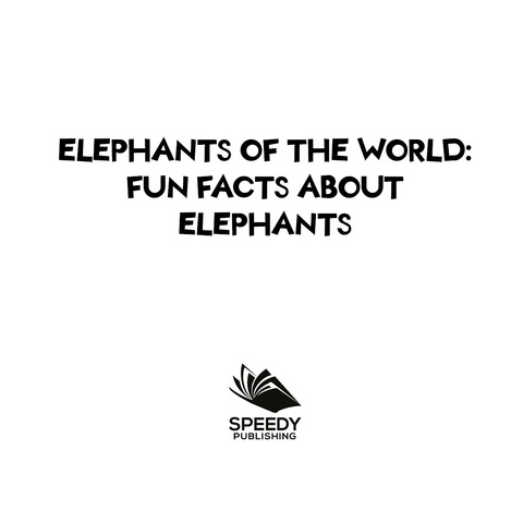 Cover image for book Elephants of the World: Fun Facts About Elephants