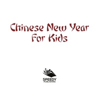صورة الغلاف: Chinese New Year For Kids 9781682801055