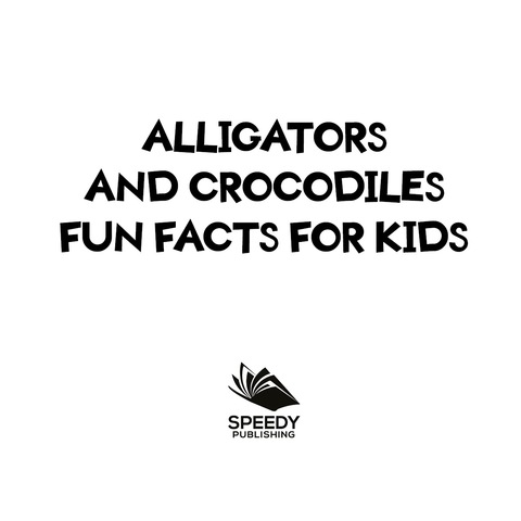 Cover image for book Alligators and Crocodiles Fun Facts For Kids