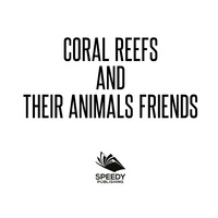 Titelbild: Coral Reefs and Their Animals Friends 9781682801215