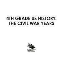 صورة الغلاف: 4th Grade US History: The Civil War Years 9781682609354