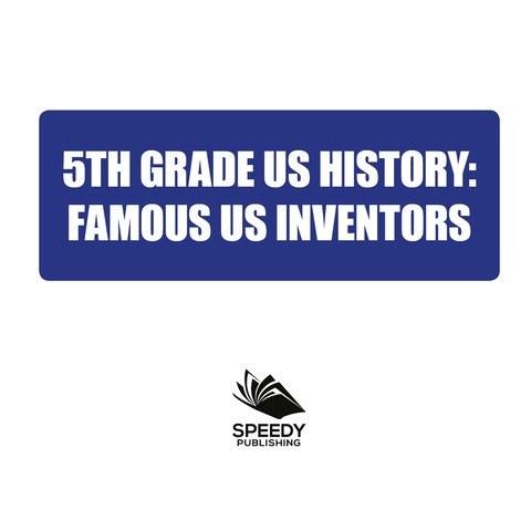 Cover image for book 5th Grade Us History: Famous US Inventors