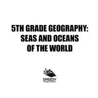 صورة الغلاف: 5th Grade Geography: Seas and Oceans of the World 9781682601600