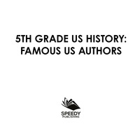 صورة الغلاف: 5th Grade US History: Famous US Authors 9781682609347