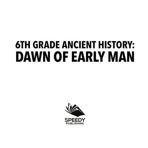 Cover image for book 6th Grade Ancient History: Dawn of Early Man