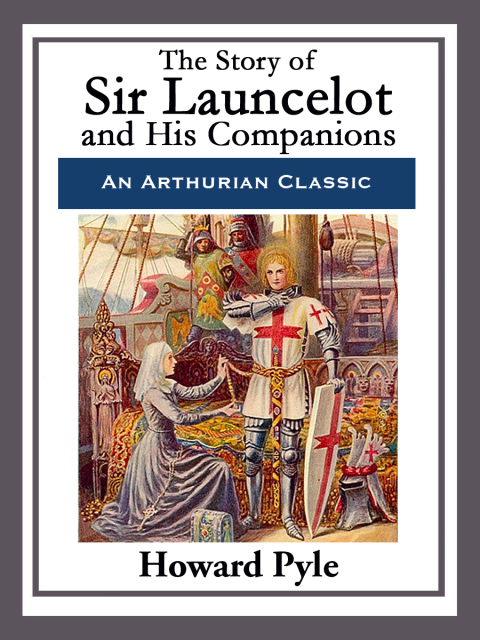 Cover image for book The Story of Sir Launcelot and His Companions
