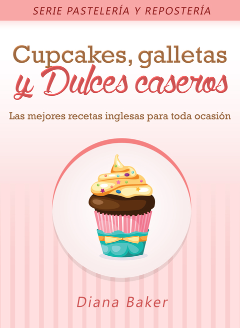 Cover image for book Cupcakes, Galletas y Dulces Caseros