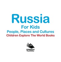 صورة الغلاف: Russia For Kids: People, Places and Cultures - Children Explore The World Books 9781683056218