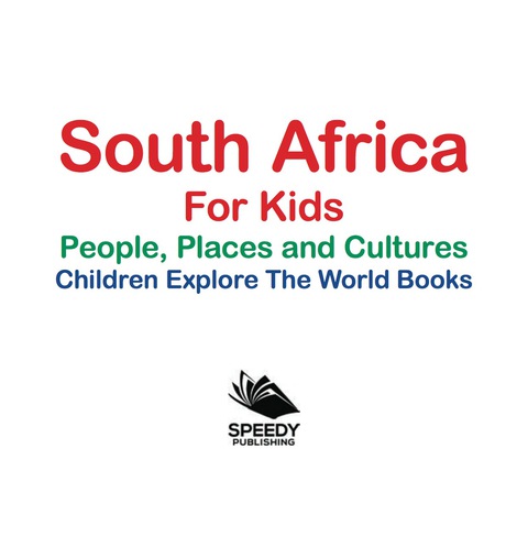 Cover image for book South Africa For Kids: People, Places and Cultures - Children Explore The World Books