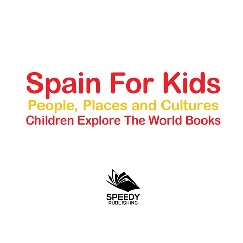 Cover image for book Spain For Kids: People, Places and Cultures - Children Explore The World Books