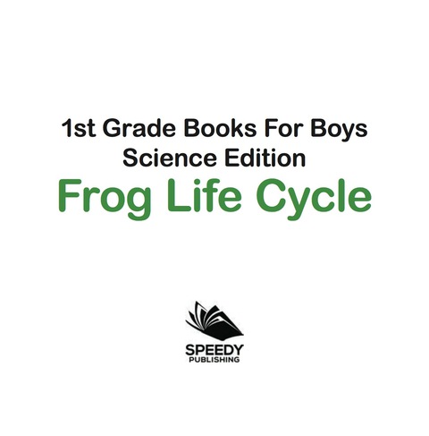 Cover image for book 1st Grade Books For Boys: Science Edition - Frog Life Cycle