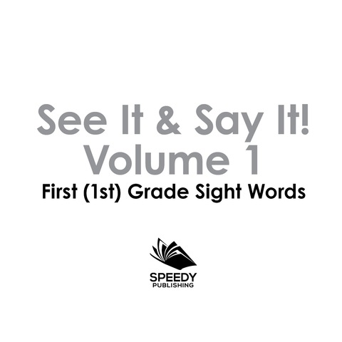 Cover image for book See It & Say It! : Volume 1 | First (1st) Grade Sight Words